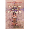 Šamanské léčivé bubnování - Junghee Jang, Mark Hosak