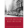 Good Muslim, Bad Muslim: America, the Cold War, and the Roots of Terror (Mahmood Mamdani)(Brožovaná)