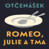 Romeo, Julie a tma