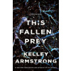 This Fallen Prey: A Rockton Novel (Armstrong Kelley)