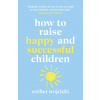 How to Raise Happy and Successful Children