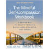 Mindful Self-Compassion Workbook - A Proven Way to Accept Yourself, Build Inner Strength, and Thrive Neff Kristin PhD Department of Educational Psychology University of Texas at AustinPaperback /