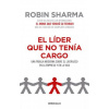 El Líder Que No Tenía Cargo: Una Fábula Moderna Sobre El Liderazgo En La Empresa Y En La Vida / The Leader Who Had No Title