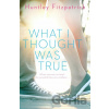 What I Thought Was True - Huntley Fitzpatrick