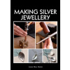Making Silver Jewellery - Louise Mary Muttitt
