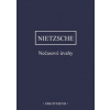 Nietzsche Nečasové úvahy - Nietzsche Friedrich