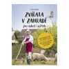 Zvířata v zahradě - pro radost i užitek - Petra Rubášová