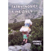 Tatry, nosiči a iné živly - Andrej Tymko
