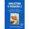 Angličtina v pediatrii 2 - Učebnice pro pediatry, studenty medicíny a ošetřovatelství, dětské sestry a pečovatele - Baumruková Irena