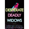 Desperate Deadly Widows