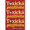 Toxická pozitivita - Whitney Goodman