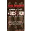 Temné osudy Habsburků a jejich příbuzných