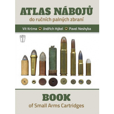 Atlas nábojů do ručních palných zbraní / Book of Small Arms Cartridges - Krčma Vít, Hýkel Jindřich, Neshyba Pavel,