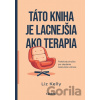 Táto kniha je lacnejšia ako terapia - Liz Kelly