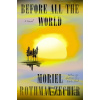 Before All the World - Moriel Rothman-Zecher
