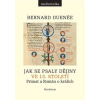 Jak se psaly dějiny ve 13. století - Bernard Guenée