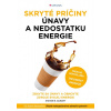 Skryté príčiny únavy a nedostatku energie - Steven R. Gundry