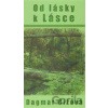 Od lásky k Lásce - Dagmar Čížová