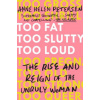 Too Fat, Too Slutty, Too Loud