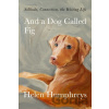 And a Dog Called Fig - Helen Humphreys