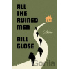 All the Ruined Men - Bill Glose