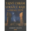 Collins Andrew: Tajný chrám strážců ráje Gobekli Tepe (Zkoumání megalitického komplexu Gobekli Tepe postaveném na konci doby ledové - kdo jej postavil a jak se stal pramenem legend o počátcích civiliz