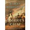 Glorious Cause (Robert Middlekauff)(Pevná)