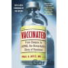 Vaccinated - M.D. Paul A. Offit