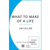 What to Make of a Life (Jim Collins)