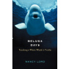 Beluga Days (Nancy Lord)(Pevná)