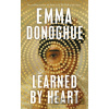 Learned By Heart - Emma Donoghue