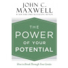 The Power of Your Potential: How to Break Through Your Limits - John C. Maxwell, Center Street