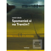 Spomenieš si na Trenčín? (Lukáš Cabala)