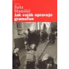 Jak voják opravuje gramofon - Stanišić Saša