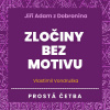Jiří Adam z Dobronína – Zločiny bez motivu - Vlastimil Vondruška (mp3 audiokniha)