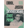 Errol. Josefa Škvoreckého život první, 1924–1969 - Přibáň Michal
