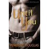 Until You - Penelope Douglas, Little, Brown Book Group