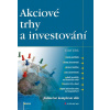 Akciové trhy a investování - Jílek Josef