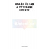 Oskár Čepan a výtvarné umenie | Marián Zervan, Norbert Lacko
