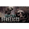 Deep Sky Derelicts (PC) klíč Steam
