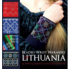 Beaded Wrist Warmers from Lithuania: 63 Knitting Patterns in the Baltic Tradition