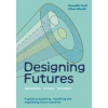 Designing Futures - Benedikt Groß, Eileen Mandir, Quercus Publishing