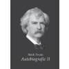 Autobiografie II - Twain Mark