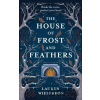 House of Frost and Feathers - Lauren Wiesebron
