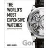 The World's Most Expensive Watches - Ariel Adams
