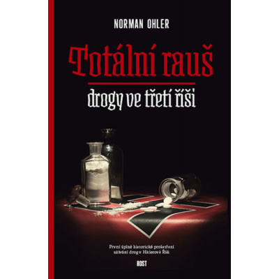 Totální rauš. Drogy ve třetí říši - Norman Ohler