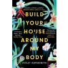 Build Your House Around My Body