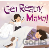 Get Ready, Mama! - Sharon Giltrow