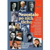 Nezostalo po nich ticho - 12 osobností očami ich blízkych