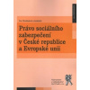 Právo sociálního zabezpečení v České republice a Evropské unii - Iva Chvátalová Jan Přib Kristina Koldinská Lucie Vránová Marta Ženíšková